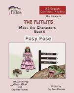 THE FLITLITS, Meet the Characters, Book 6, Posy Pose, 8+Readers, U.S. English, Confident Reading: Read, Laugh, and Learn
