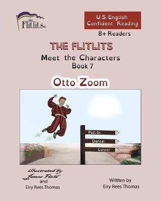 THE FLITLITS, Meet the Characters, Book 7, Otto Zoom, 8+Readers, U.S. English, Confident Reading: Read, Laugh, and Learn - Eiry Rees Thomas - cover
