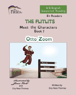 THE FLITLITS, Meet the Characters, Book 7, Otto Zoom, 8+Readers, U.S. English, Supported Reading: Read, Laugh, and Learn - Eiry Rees Thomas - cover