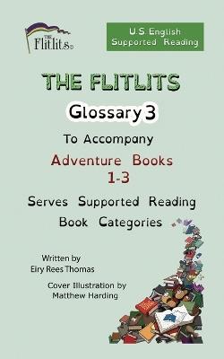 THE FLITLITS, Glossary 3, To Accompany Adventure Books 1-3, Serves Supported Reading Book Categories, U.S. English Version - Eiry Rees Thomas - cover