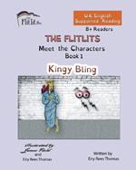 THE FLITLITS, Meet the Characters, Book 1, Kingy Bling, 8+Readers, U.K. English, Supported Reading: Read, Laugh and Learn