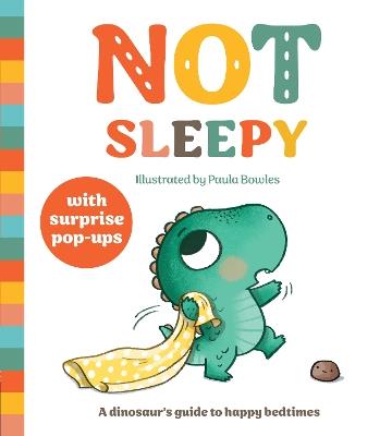 Not Sleepy: A dinosaur's guide to happy bedtimes - Mama Makes Books - cover