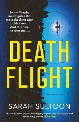 Death Flight: The electrifying, searing new thriller from award-winning ex-CNN news executive Sarah Sultoon - Sarah Sultoon - cover