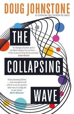 The Collapsing Wave: The epic, awe-inspiring new novel from the author of BBC 2's Between the Covers pick THE SPACE BETWEEN US - Doug Johnstone - cover