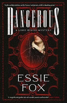 Dangerous: The riveting, dazzling new historical thriller from the SUNDAY TIMES BESTSELLING author of The Fascination - Essie Fox - cover