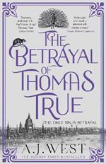 The Betrayal of Thomas True: This year's most devastating, unforgettable historical thriller – THE SUNDAY TIMES BESTSELLER