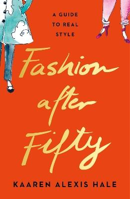 Fashion After Fifty (New Edition): A Guide to Real Style - Kaaren Alexis Hale - cover