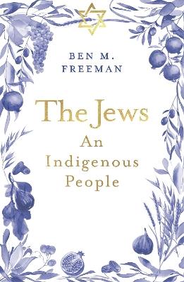 The Jews: An Indigenous People - Ben M. Freeman - cover