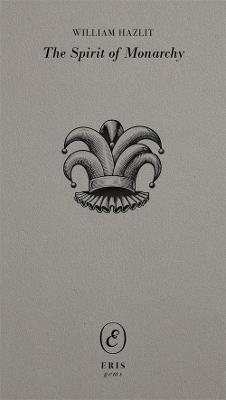 The Spirit of Monarchy - William Hazlitt - cover
