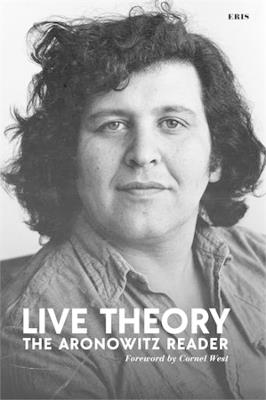 Live Theory: The Aronowitz Reader - Stanley Aronowitz - cover