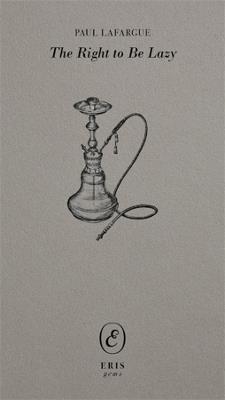 The Right to Be Lazy - Paul Lafargue - cover