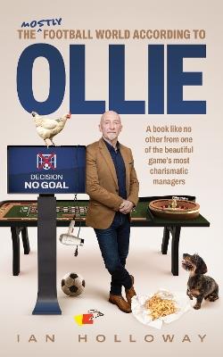 The (mostly) Football World According to Ollie - Ian Holloway - cover