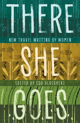 There She Goes: New travel writing by women - cover