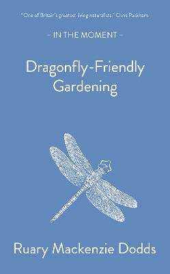 Dragonfly-Friendly Gardening - Ruary Mackenzie Dodds - cover