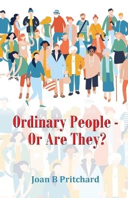 Ordinary People - Or Are They? - Joan B Pritchard - cover