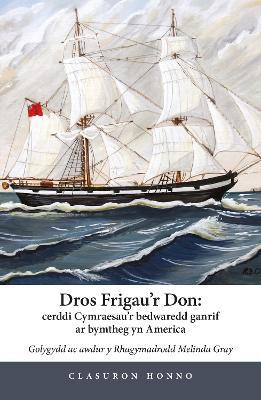 Dros Frigau’r Don: cerddi Cymraesau’r bedwaredd ganrif ar bymtheg yn America - cover