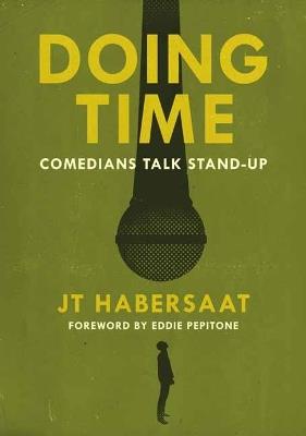 Doing Time: Comedians Talk Stand-Up - JT Habersaat,Eddie Pepitone - cover