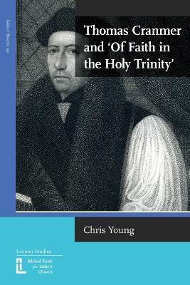 Thomas Cranmer and 'Of Faith in the Holy Trinity' - Chris Young - cover