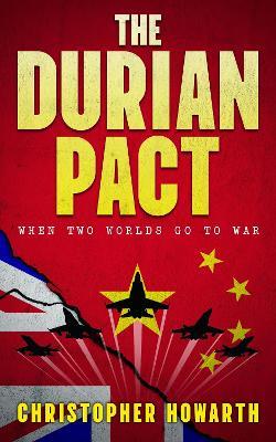 The Durian Pact: When Two Worlds Go To War - Christopher Howarth - cover