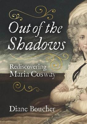Out of the Shadows: Rediscovering Maria Cosway - Diane Boucher - cover