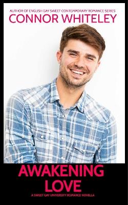 Awakening Love: A Sweet Gay University Romance Novella - Connor Whiteley - cover