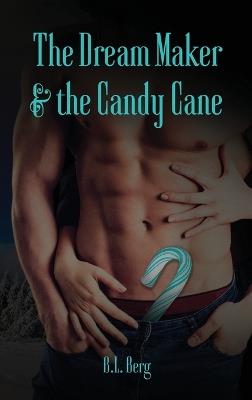 The Dream Maker and the Candy Cane - B L Berg - cover