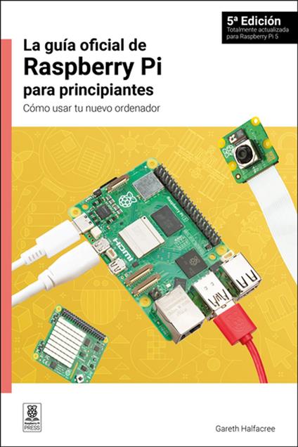 La guía oficial de Raspberry Pi para principiantes / The official Raspberry Pi beginner's guide
