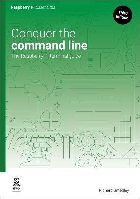 Conquer the command line: The Raspberry Pi terminal guide - Richard Smedley - cover
