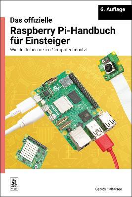 Das offizielle Raspberry Pi-Handbuch fr Einsteiger / The official Raspberry Pi beginner's guide: Wie du deinen neuen Computer benutzt / How to use your new computer - Gareth Halfacree - cover