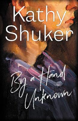 By a Hand Unknown - Kathy Shuker - cover