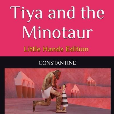 Tiya and the Minotaur: Little Hands Edition - Constantine - cover