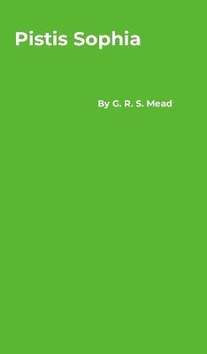 Pistis Sophia - G R S Mead - cover