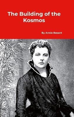 The Building of the Kosmos - Annie Besant - cover