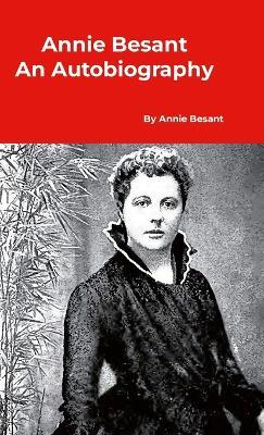 Annie Besant An Autobiography - Annie Besant - cover