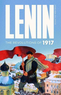 Lenin Selected Writings: The Revolutions of 1917 - Vladmir Ilyich Lenin - cover
