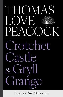 Crotchet Castle & Gryll Grange - Thomas Love Peacock - cover