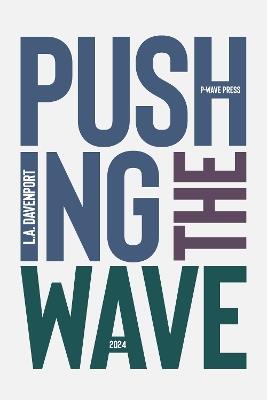 Pushing the Wave 2024 - L. A. Davenport - cover