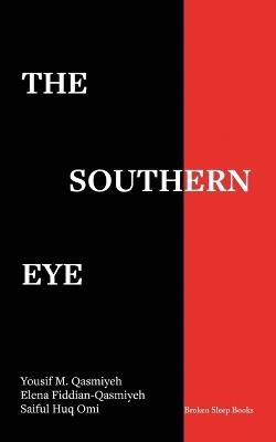 The Southern Eye: Co-Seeing Displacements - Yousif M Qasmiyeh,Elena Fiddian-Qasmiyeh - cover