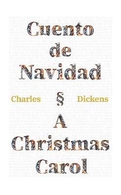 Cuento de Navidad - A Christmas Carol: Texto paralelo bilingüe - Bilingual edition: Inglés - Español / English - Spanish - Charles Dickens - cover