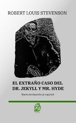 El extraño caso del Dr. Jekyll y Mr. Hyde: Nueva traducción al español - Robert Louis Stevenson - cover