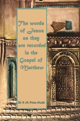 The words of Jesus as they are recorded in the Gospel of Matthew - R M Price-Mohr - cover