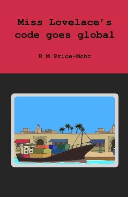 Miss Lovelace's code goes global - R M Price-Mohr - cover