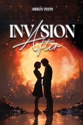 Invasion After - Ashley Felts - cover