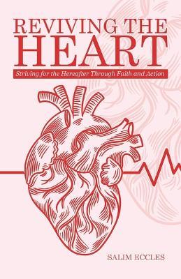 Reviving the Heart: Striving for the Hereafter Through Faith and Action - Salim Eccles - cover