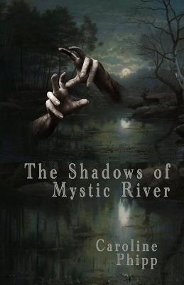 The Shadows of Mystic River - Caroline Phipp - cover