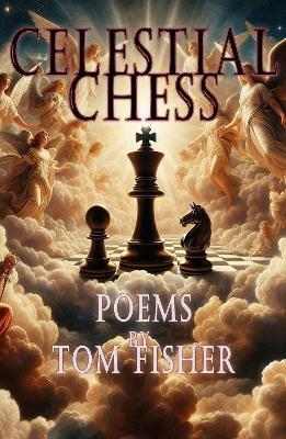 Celestial Chess: Poems - Tom Fisher - cover