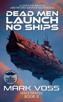 Dead Men Launch No Ships: A Science-Fiction Mystery - Mark Voss - cover