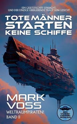 Tote Männer Starten Keine Schiffe: Ein Science-Fiction-Krimi - Mark Voss - cover