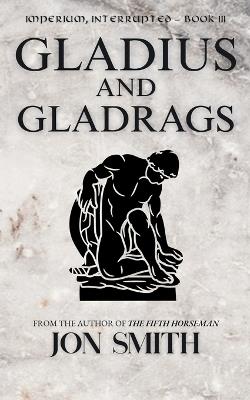 Gladius and Gladrags - Jon Smith - cover