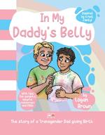In My Daddy's Belly: The story of a Transgender Dad giving Birth
